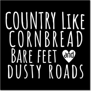Country Like Cornbread, Bare Feet & Dusty Roads T-Shirt | Funny Southern Country Life Tee Posters and Art